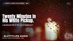 100% Real — Twenty Minutes In His White Pickup · Dirty Talk Wife [ASMR][M4F][Hotwife]